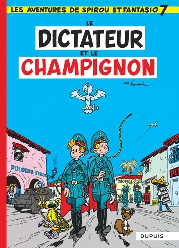 Spirou et Fantasio Tome 7 : Le dictateur et le champignon