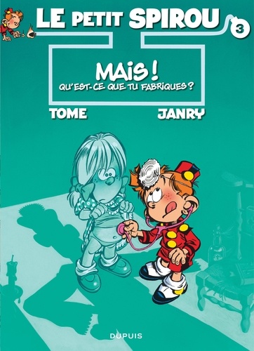 Le Petit Spirou Tome 3 : Mais qu'est-ce que tu fabriques ?