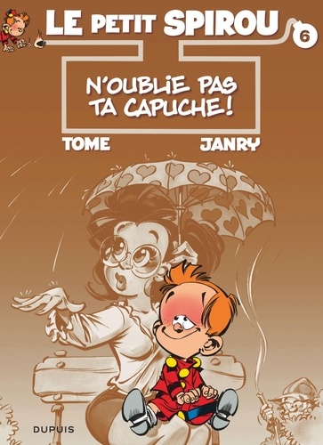 Le Petit Spirou Tome 6 : N'oublie pas ta capuche !