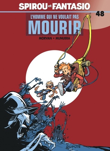 Spirou et Fantasio Tome 48 : L'homme qui ne voulait pas mourir