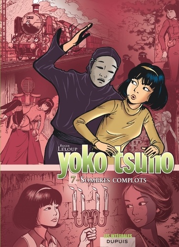 Yoko Tsuno l'Intégrale Tome 7 : Sombres complots. La fille du vent ; La proie et l'ombre ; L'or du Rhin