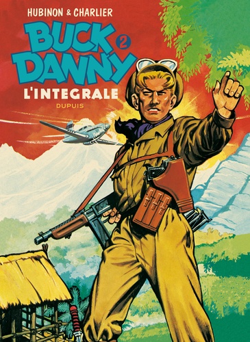 Buck Danny L'intégrale Tome 2 : La revanche des fils du ciel, Tigres volants, Dans les griffes du dragon noir, Attaque en Birmanie. 1948-1951