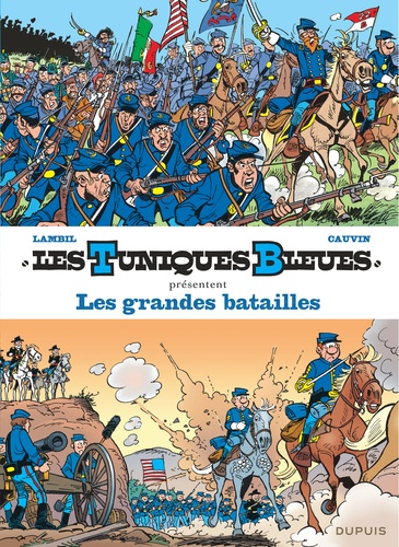 Les Tuniques bleues présentent Tome 1 : Les grandes batailles