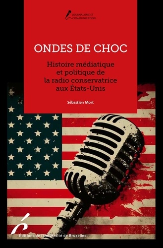 Ondes de choc. Histoire médiatique et politique de la radio conservatrice aux Etats-Unis