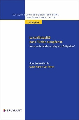 La conflictualité dans l'Union européenne. Menace existentielle ou catalyseur d'intégration ?