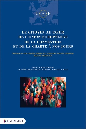 Le citoyen au coeur de l'Union européenne. De la Convention et de la Charte à nos jours