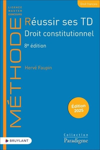 Réussir ses TD Droit constitutionnel. Edition 2025