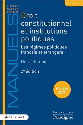 Droit constitutionnel et institutions politiques. Les régimes politiques français et étrangers, Edition 2025