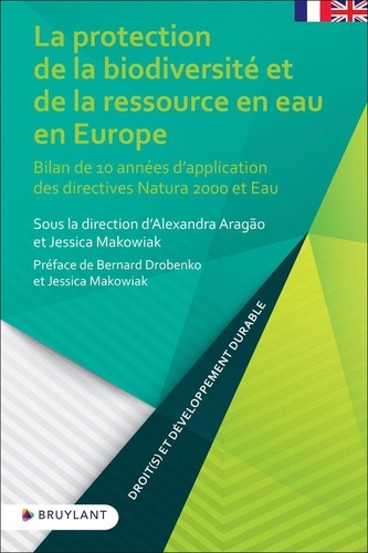 La protection de la biodiversité et de la ressource en eau en Europe. Bilan de 10 années d'application des directives Natura 2000 et Eau, Textes en français et anglais