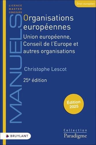 Organisations européennes. Union européenne, Conseil de l'Europe et autres organisations, Edition 2025