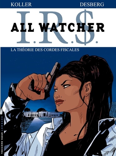 IRS All Watcher Tome 6 : La théorie des cordes fiscales