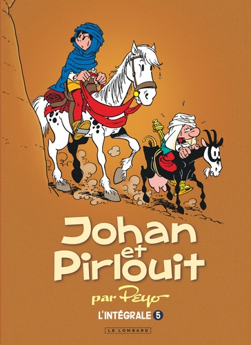 Johan et Pirlouit L'intégrale Tome 5 : La horde du corbeau ; Les troubadours de Roc-à-Pic ; La nuit des sorciers ; La rose des sables