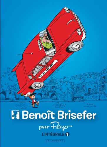 Benoît Brisefer Intégrale Tome 1 : Les taxis rouges ; Madame Adolphine ; Les douze travaux de Benoît Brisefer