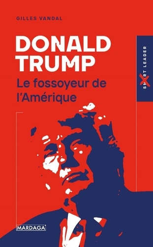 Donald Trump. Le fossoyeur de l'Amérique