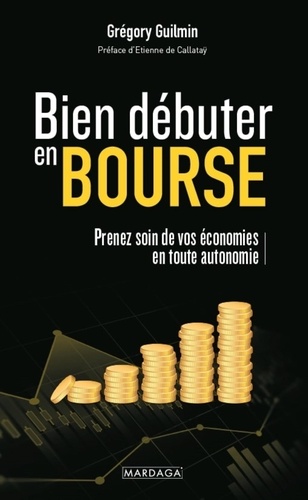 Bien débuter en Bourse. Prenez soin de vos économies en toute autonomie