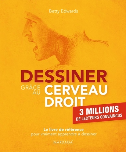 Dessiner grâce au cerveau droit. Le livre de référence pour vraiment apprendre à dessiner, 7e édition