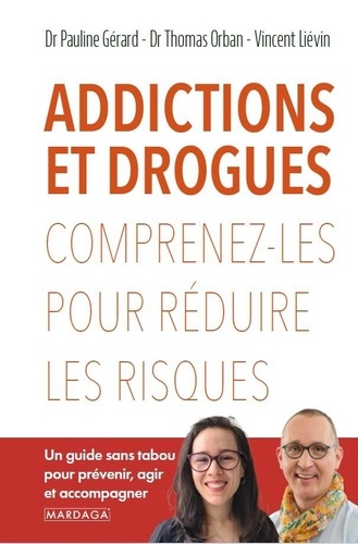 Addictions et drogues . Comprenez-les pour réduire les risques