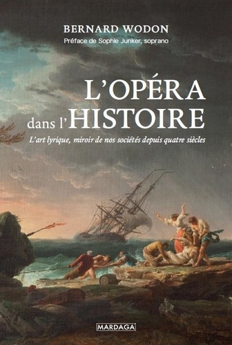 L'opéra dans l'Histoire. L’art lyrique, miroir de nos sociétés depuis quatre siècles