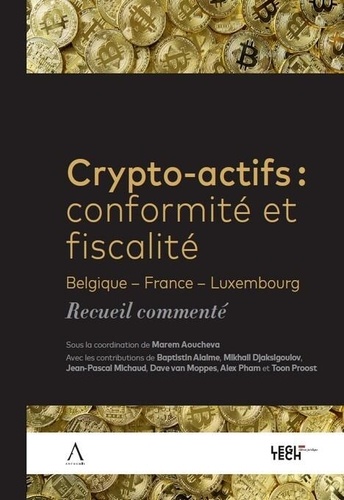 Crypto-actifs : conformité et fiscalité. Belgique, France, Luxembourg - Recueil commenté