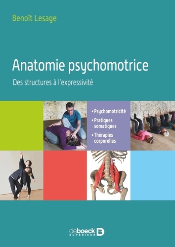 Anatomie psychomotrice. Des structures à l’expressivité. Psychomotricité, pratiques somatiques, thérapies corporelles