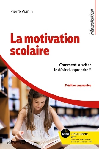 La motivation scolaire. Comment susciter le désir d'apprendre ? 2e édition revue et augmentée