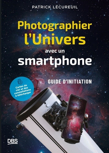 Photographier l'Univers avec un smartphone. Guide d'initiation