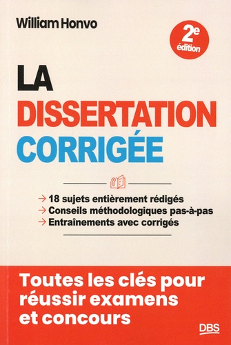 La dissertation corrigée. 18 sujets entièrement rédigés, conseils méthodologiques pas-à-pas, entraînements avec corrigés, 2e édition