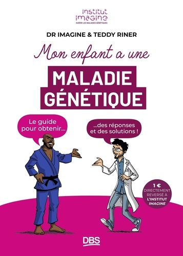 Mon enfant a une maladie génétique. Le guide pour obtenir des réponses et des solutions