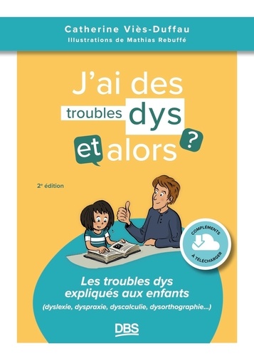 J’ai des troubles dys, et alors ? 2e édition [ADAPTE AUX DYS