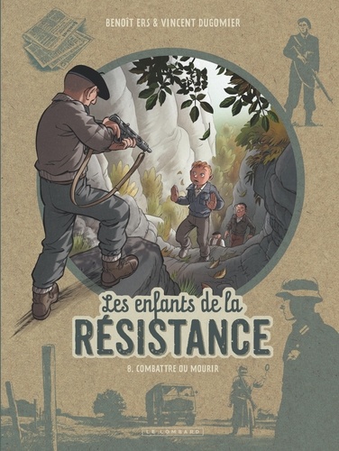 Les enfants de la Résistance Tome 8 : Combattre ou mourir