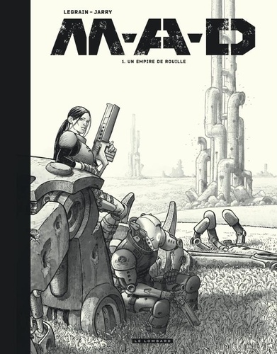 M-A-D Tome 1 : Un empire de rouille. Edition spéciale en noir & blanc