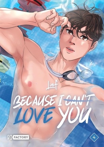 Because I can't love you Tome 4