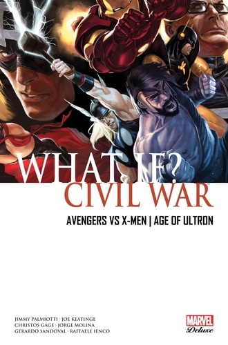 What if ? Tome 1 : Civil War. Avengers Vs X-men ; Age of Ultron