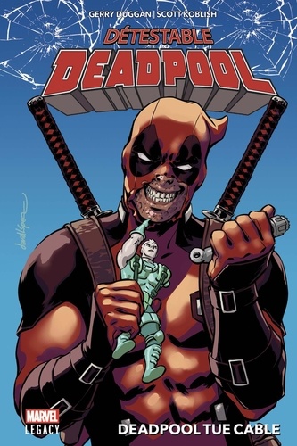 Détestable Deadpool Tome 1 : Deadpool tue Cable