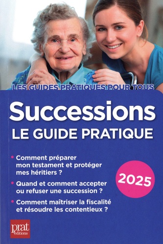 Successions. Le guide pratique, Edition 2025