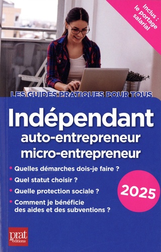 Indépendant, auto-entrepreneur, micro-entrepreneur. Edition 2025