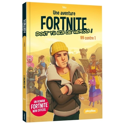 Une aventure Fortnite dont tu es le héros ! Tome 1 : 99 contre 1