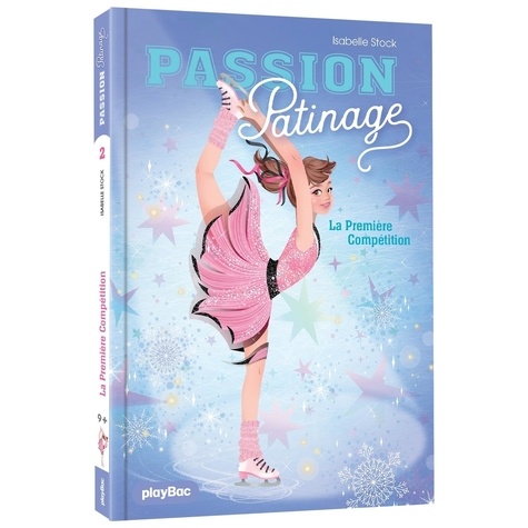 Passion Patinage Tome 2 : La première compétition