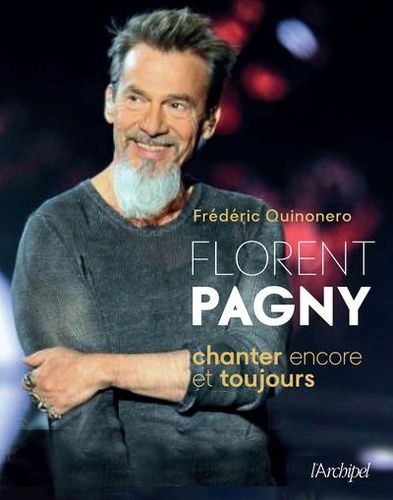 Florent Pagny. Chanter encore et toujours