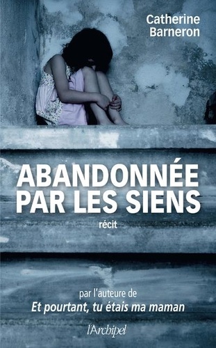 Abandonnée par les siens. Une histoire vraie