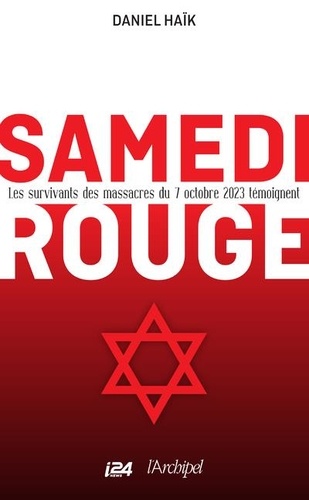 Samedi rouge. Les survivants des massacres du 7 ocotbre 2023 témoignent