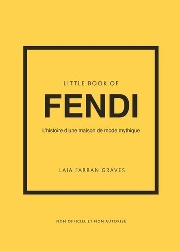 Little Book of Fendi. L'histoire d'une maison de mode mythique