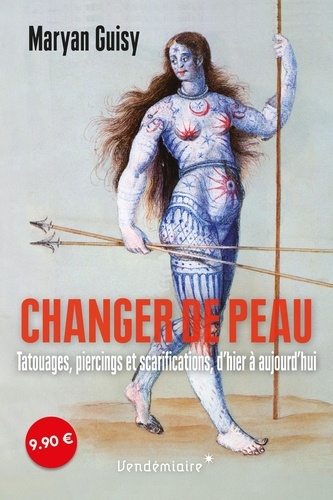 Changer de peau. Tatouages, piercings et scarifications, d'hier à aujourd'hui