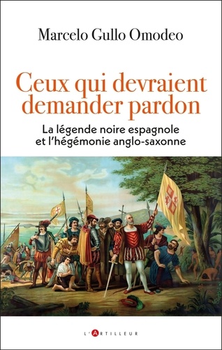 Ceux qui devraient demander pardon. La légende noire espagnole et l'hégémonie anglo-saxonne