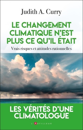 Le changement climatique n'est plus ce qu'il était. Vrais risques et attitudes rationnelles