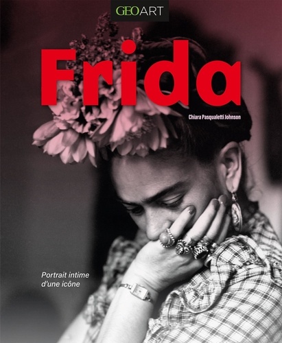 Frida. Portrait intime d'une icône