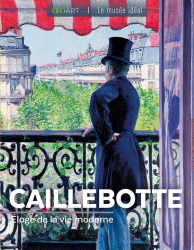 Caillebotte. Eloge de la vie moderne