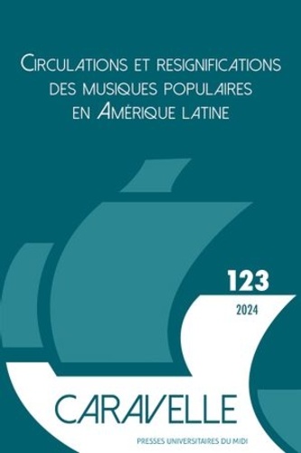 Circulations et résignifications des musiques populaires en Amérique latine. Edition en espagnol