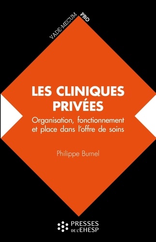 Les cliniques privées. Organisation, fonctionnement et place dans l'offre de soins