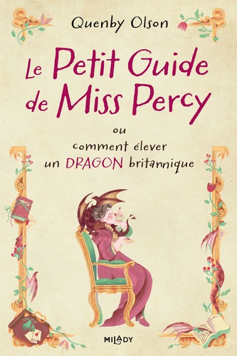 Miss Percy : Miss Percy. Tome 1, Le petit guide de Miss Percy, ou comment élever un dragon britannique